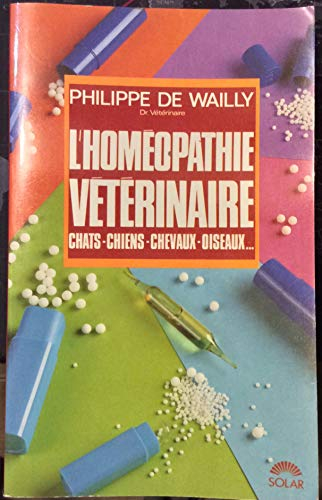 L'home?opathie ve?te?rinaire - Chats chiens, chevaux, oiseaux