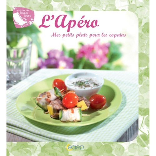 L'apéro : mes petits plats pour les copains