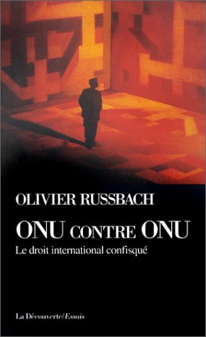 ONU contre ONU : le droit international confisqué