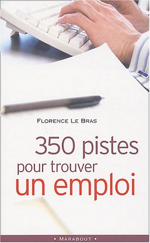 350 pistes pour trouver un emploi