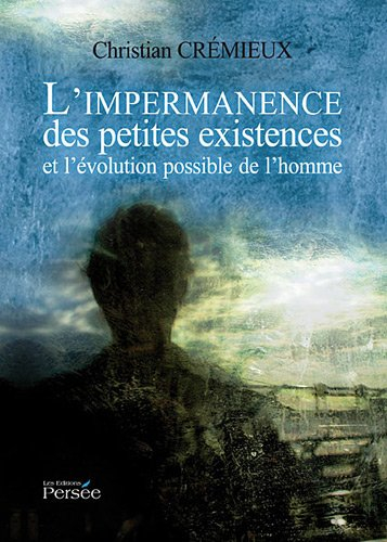 l'impermanence des petites existences et l'évolution possible de l'homme