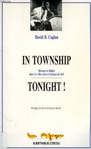 In township tonight ! : musique et théâtre dans les villes noires d'Afrique du Sud