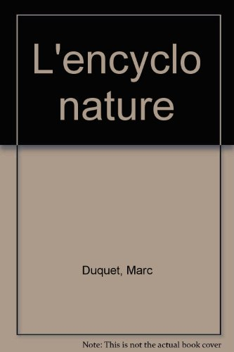 L'encyclo nature : de la mer à la montagne, une promenade guidée dans la nature
