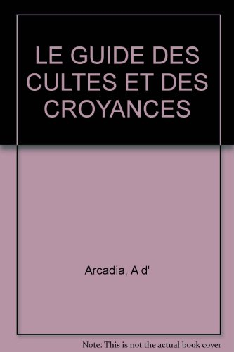 Le guide des cultes et croyances