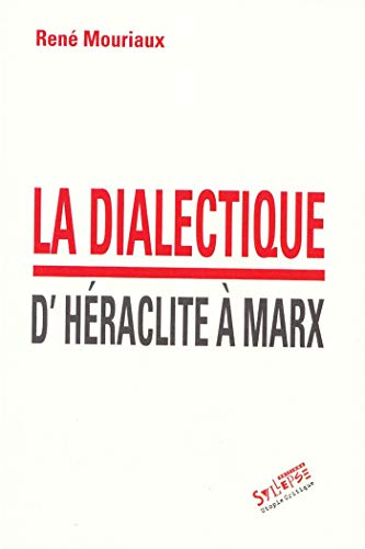 La dialectique d'Héraclite à Marx