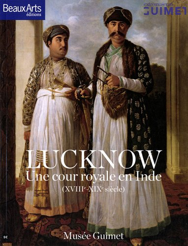 Lucknow : une cour royale en Inde (XVIIIe-XIXe siècle)