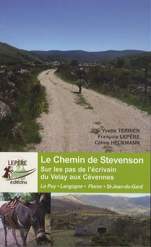 Le chemin de Stevenson, sur les pas de l'écrivain du Velay aux Cévennes : Le Puy-en-Velay, Langogne,