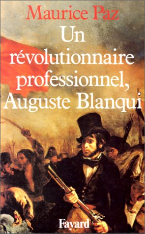 Un Révolutionnaire professionnel, Auguste Blanqui