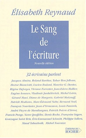 Le sang de l'écriture : 32 écrivains parlent