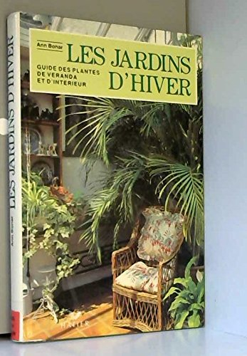 Les Jardins d'hiver : guide des plantes de véranda et d'intérieur