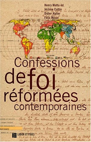 Confessions de foi réformées contemporaines : et quelques autres textes de sensibilité protestante