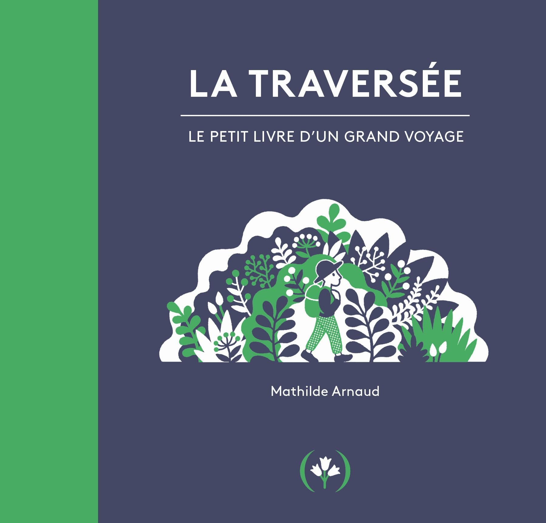 La traversée : le petit livre d'un grand voyage