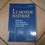 Le monde maîtrisé : histoire des relations internationales après 1945