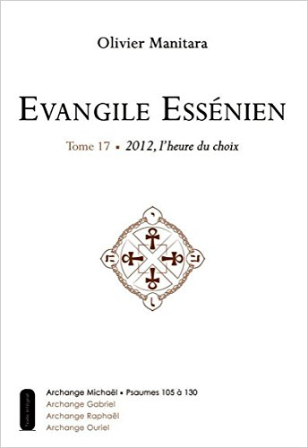Evangile essénien : archange Michaël. Vol. 17. L'heure du choix : psaumes 105 à 130