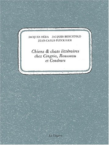 Chats et chiens littéraires chez Cingria, Rousseau et Cendrars