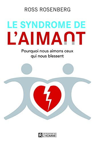 Le syndrome de l'aimant : pourquoi nous aimons ceux qui nous blessent