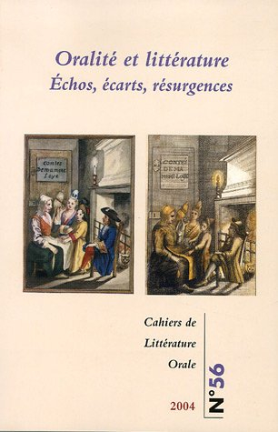 Cahiers de littérature orale, n° 56. Oralité et littérature : échos, écarts, résurgences
