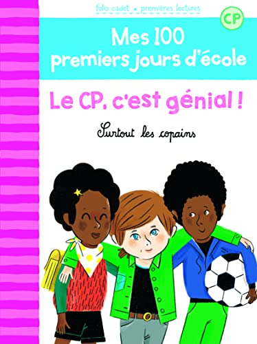 Mes 100 premiers jours d'école. Vol. 10. Le CP, c'est génial ! : surtout les copains