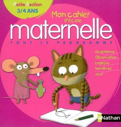 Mon cahier d'école maternelle, petite section, 3-4 ans : tout le programme : graphisme, observation,