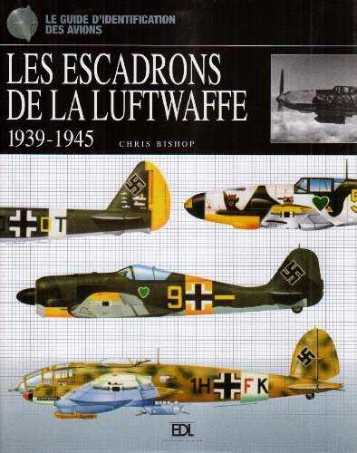Les escadrons de la Luftwaffe, 1939-1945 : le guide d'identification des avions