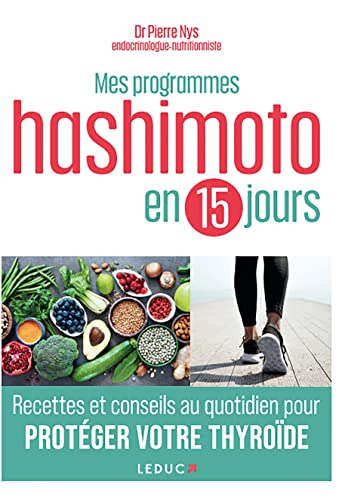 Mes programmes Hashimoto en 15 jours : recettes et conseils au quotidien pour protéger votre thyroïd