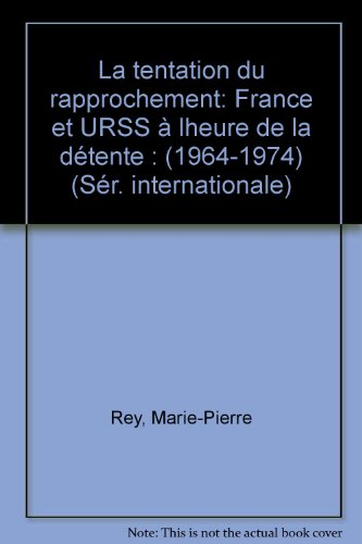 La tentation du rapprochement : France et URSS à l'heure de la détente (1964-1974)