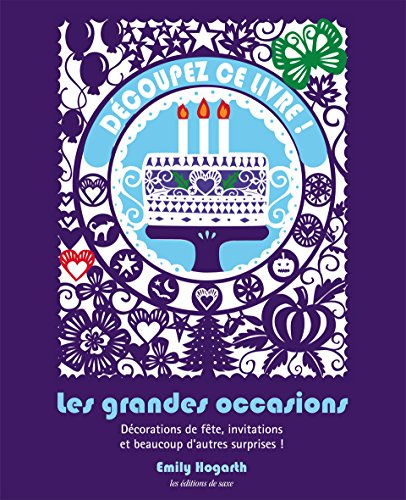 Découpez ce livre ! : les grandes occasions : décorations de fête, invitations et beaucoup d'autres 