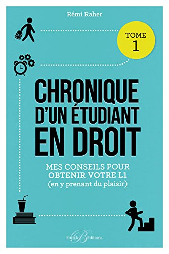 Chronique d'un étudiant en droit. Vol. 1. Mes conseils pour obtenir votre L1 (en y prenant du plaisi