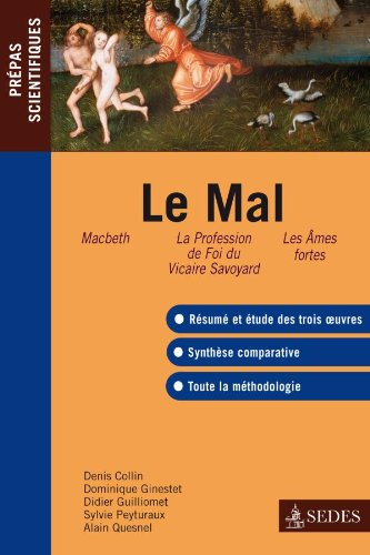 Le mal : Macbeth, W. Shakespeare : La profession de foi du vicaire savoyard, J.-J. Rousseau : Les âm