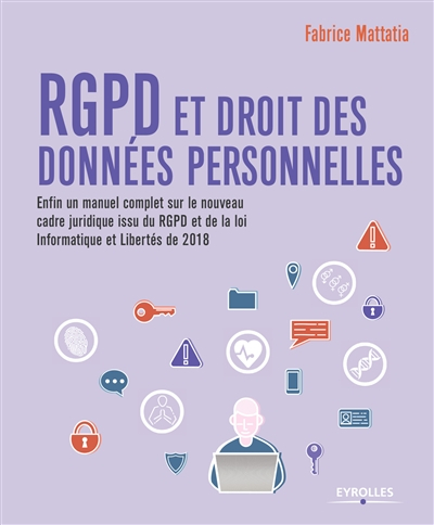 RGPD et droit des données personnelles : enfin un manuel complet sur le nouveau cadre juridique issu