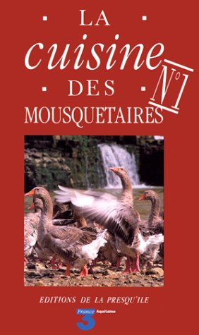 La Cuisine des mousquetaires. Vol. 1