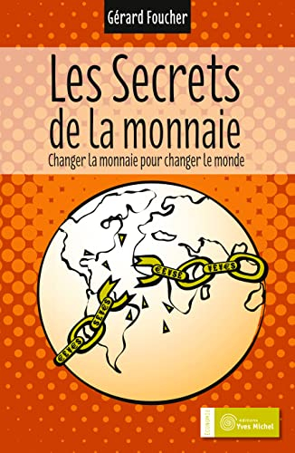 Les secrets de la monnaie : changer la monnaie pour changer le monde
