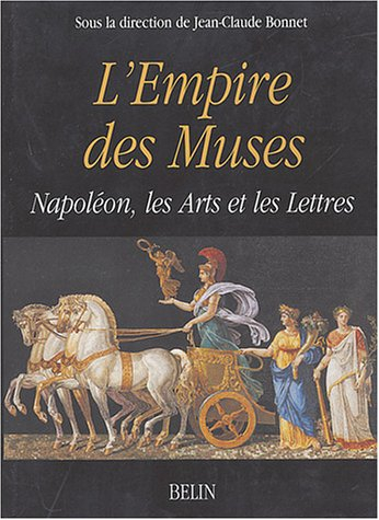 L'Empire des muses : Napoléon, les arts et les lettres