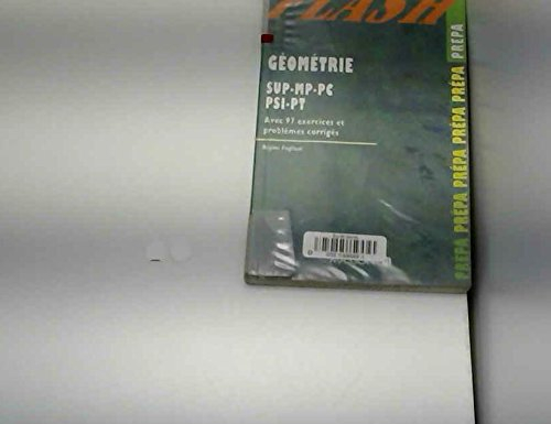 Géométrie : SUP-MP, PC, PSI, PT : avec 97 exercices et problèmes corrigés