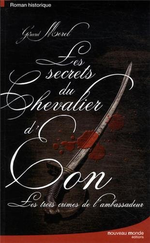 Les secrets du chevalier d'Eon : les trois crimes de l'ambassadeur