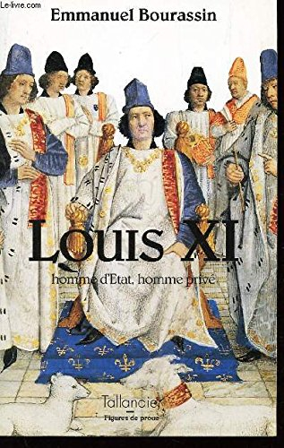 Louis XI : homme d'Etat, homme privé