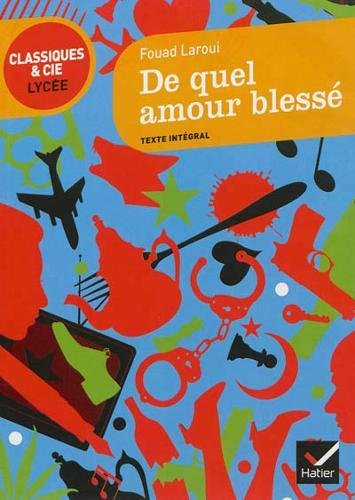 De quel amour blessé : texte intégral suivi d'un dossier critique pour la préparation du bac françai