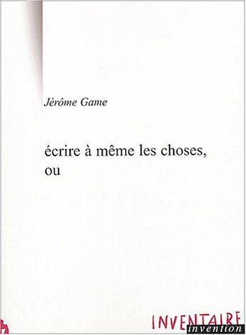 Ecrire à même les choses, ou