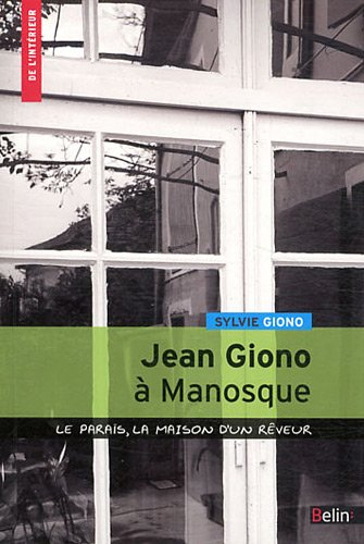 Jean Giono à Manosque : le Paraïs, la maison d'un rêveur