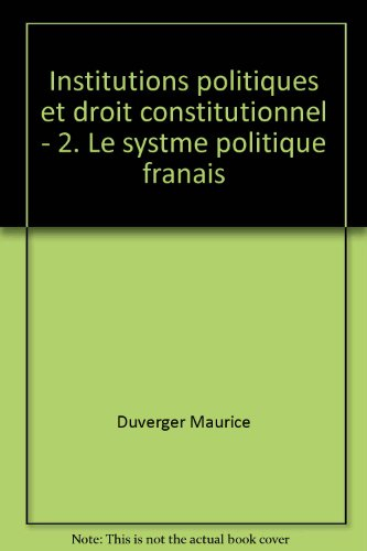 institutions politiques et droit constitutionnel - 2. le système politique français