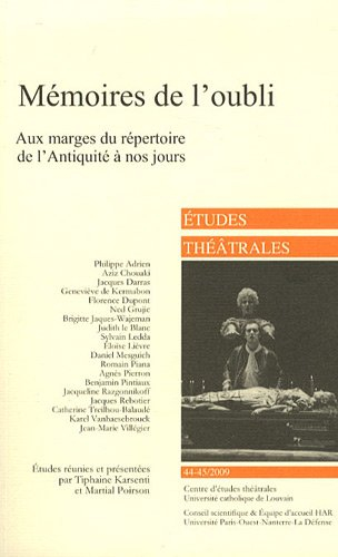 Etudes théâtrales, n° 44-45. Mémoires de l'oubli : aux marges du répertoire de l'Antiquité à nos jou