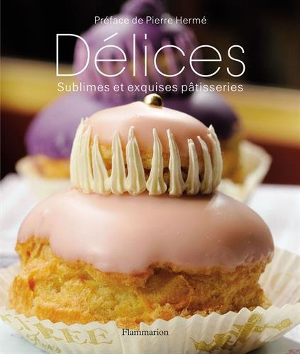 Délices : sublimes et exquises pâtisseries