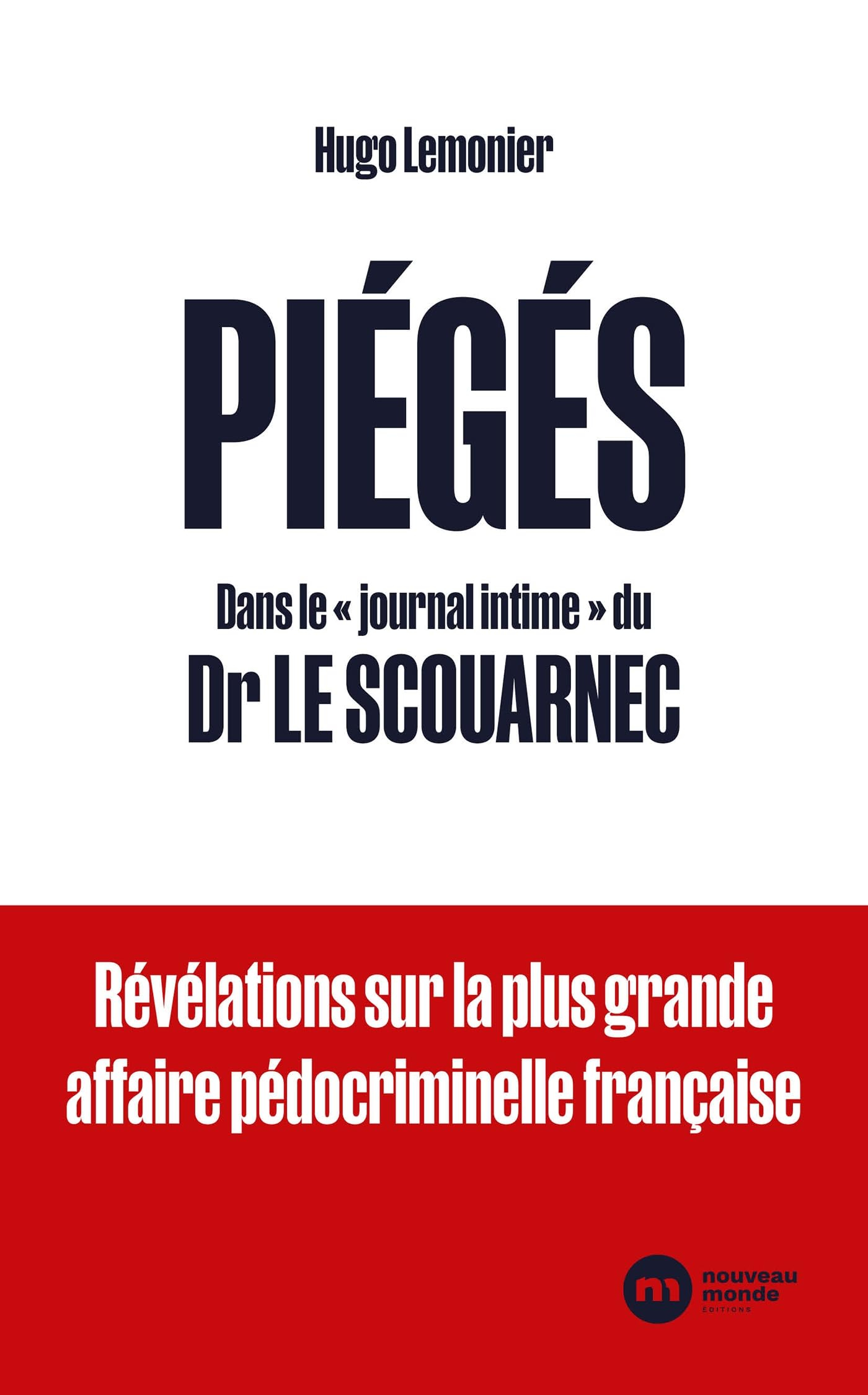 Piégés : dans le journal intime du Dr Le Scouarnec : révélations sur la plus grande affaire pédocrim