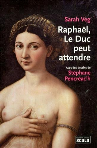 Raphaël, le duc peut attendre