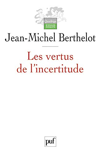 Les vertus de l'incertitude : le travail de l'analyse dans les sciences sociales