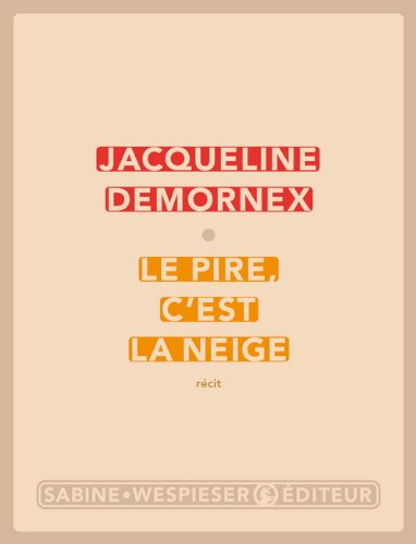 Le pire, c'est la neige : récit