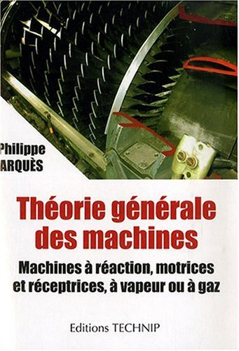 Théorie générale des machines : machines à réaction, motrices et réceptrices à vapeur ou à gaz