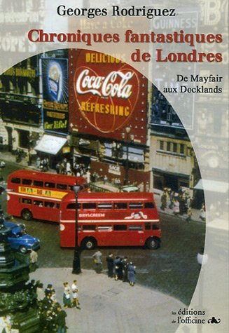 Chroniques fantastiques de Londres de Mayfair aux Docklands