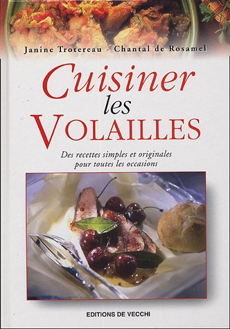 Cuisiner les volailles : des recettes simples et originales pour toutes les occasions