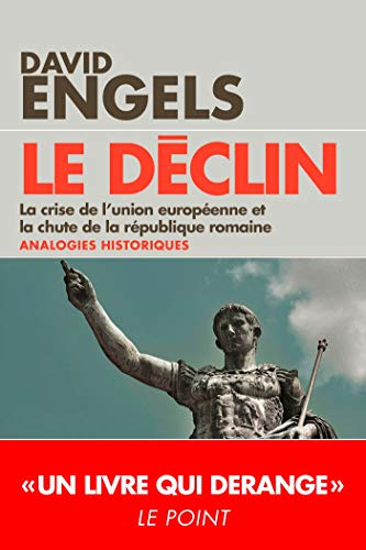 Le déclin : la crise de l'Union européenne et la chute de la République romaine : analogies historiq